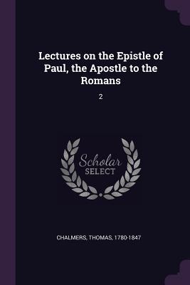 Lectures on the Epistle of Paul, the Apostle to the Romans: 2