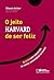 O Jeito Harvard de Ser Feliz by AGENCIA LITERARIA RIFF LTDA O Jeito Harvard de Ser Feliz by AGENCIA LITERARIA RIFF LTDA