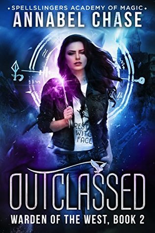 Outclassed (Warden of the West, #2; Spellslingers Academy of Magic, #2)