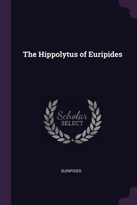 The Hippolytus of Euripides