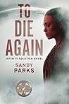 To Die Again: Infinity Solution Novel