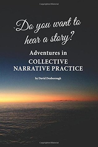 Do you want to hear a story? Adventures in collective narrative practice (Paperback)