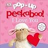 Pop-Up Peekaboo! I Love You: A Heartwarming Surprise Under Every Flap! Pop-Up Peekaboo! I Love You: A Heartwarming Surprise Under Every Flap!