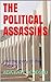 THE POLITICAL ASSASSINS: