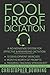 Fool Proof Dictation: A No-Nonsense System for Effective & Rewarding Dictation
