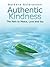 Authentic Kindness by Barbara Gulbranson