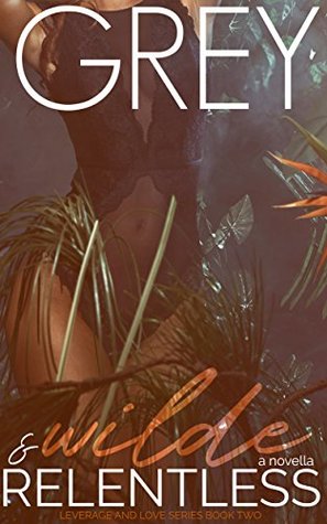 Wilde & Relentless (Leverage & Love Book 2)