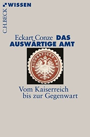 Das Auswärtige Amt: Vom Kaiserreich bis zur Gegenwart (Paperback)