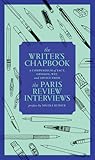 The Writer’s Chapbook: A Compendium of Fact, Opinion, Wit, and Advice from The Paris Review Interviews