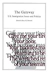 The Gateway:: United States Immigration Issues and Policies (AEI Symposia, 81)