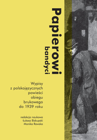 Papierowi bandyci. Wypisy z polskojęzycznych powieści obiegu brukowego do 1939 roku