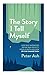 The Story I Tell Myself: Ho...