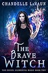 The Brave Witch by Chandelle LaVaun