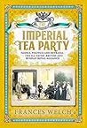 Imperial Tea Party: Family, Politics and Betrayal: The Ill-Fated British and Russian Royal Alliance