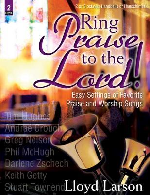 Ring Praise to the Lord!: Easy Settings of Favorite Praise and Worship Songs