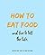 How to Eat Food and Live to...