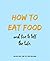 How to Eat Food and Live to Tell the Tale by Jamie Abbott