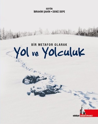 Bir Metafor Olarak Yol ve Yolculuk