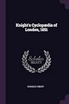 Knight's Cyclopædia of London, 1851