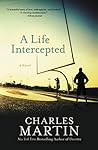 A Life Intercepted by Charles Martin