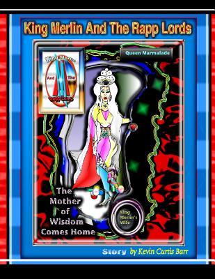 THE MOTHER OF WISDOM COMES HOME ... King Merlin And The Rapp Lords