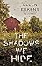 The Shadows We Hide by Allen Eskens