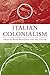 Italian Colonialism by Ruth Ben-Ghiat