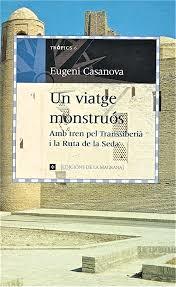 Un viatge monstruós. Amb tren pel Transsiberià i la Ruta de la Seda