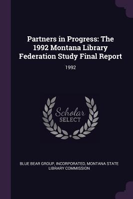 Partners in Progress: The 1992 Montana Library Federation Study Final Report: 1992