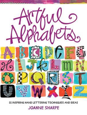 Artful Alphabets: 55 Inspiring Hand Lettering Techniques and Ideas (Paperback)