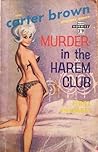 Murder in the Harem Club by Carter Brown Murder in the Harem Club by Carter Brown