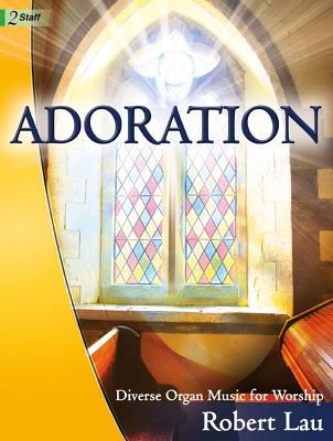 Adoration: Diverse Organ Music for Worship