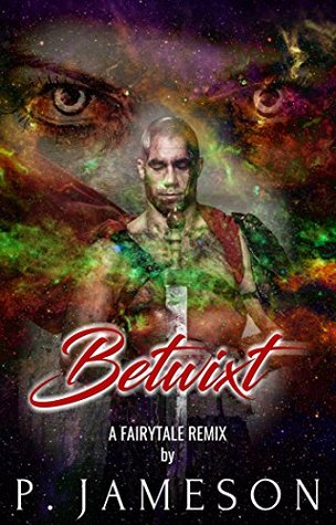 Betwixt: A Fairytale Remix (Kindle Edition)