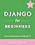 Django for Beginners: Learn web development with Django 2.0