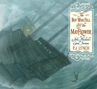 The Boy Who Fell Off the Mayflower, or John Howland's Good Fortune: (An Inspiring Journey of Identity, Perseverance, and Community - Suited to Thanksgiving Storytime)