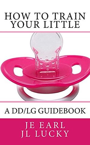 How To Train Your little: A DD/lg Guidebook (Kindle Edition)