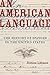 An American Language: The History of Spanish in the United States (American Crossroads Book 49) (Volume 49)