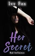Her Secret (Bad Influence, #1)