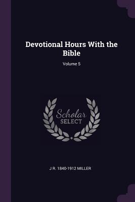 Devotional Hours with the Bible; Volume 5