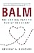 BALM: The Loving Path to Family Recovery