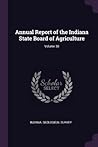 Annual Report of the Indiana State Board of Agriculture; Volume 38