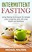 Intermittent Fasting: Using...