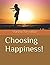 Choosing Happiness!