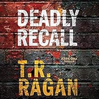 Deadly Recall (Jessie Cole, #2) by T.R. Ragan