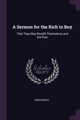 A Sermon for the Rich to Buy: That They May Benefit Themselves and the Poor