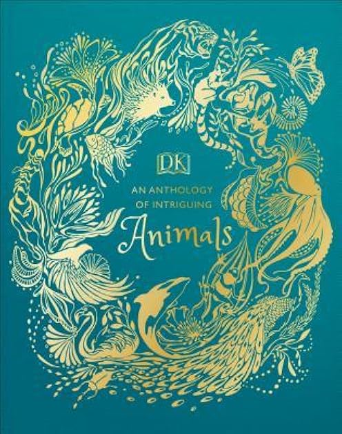 An Anthology of Intriguing Animals (DK Children's Anthologies)