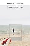 Le poche cose certe by Valentina Farinaccio