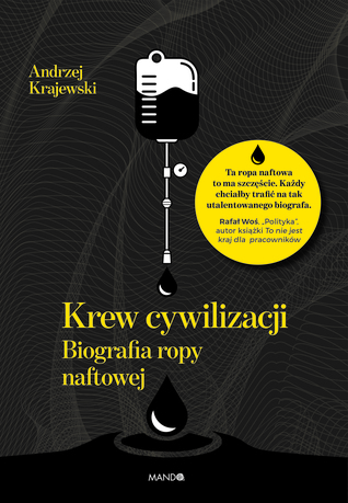 Krew cywilizacji. Biografia ropy naftowej