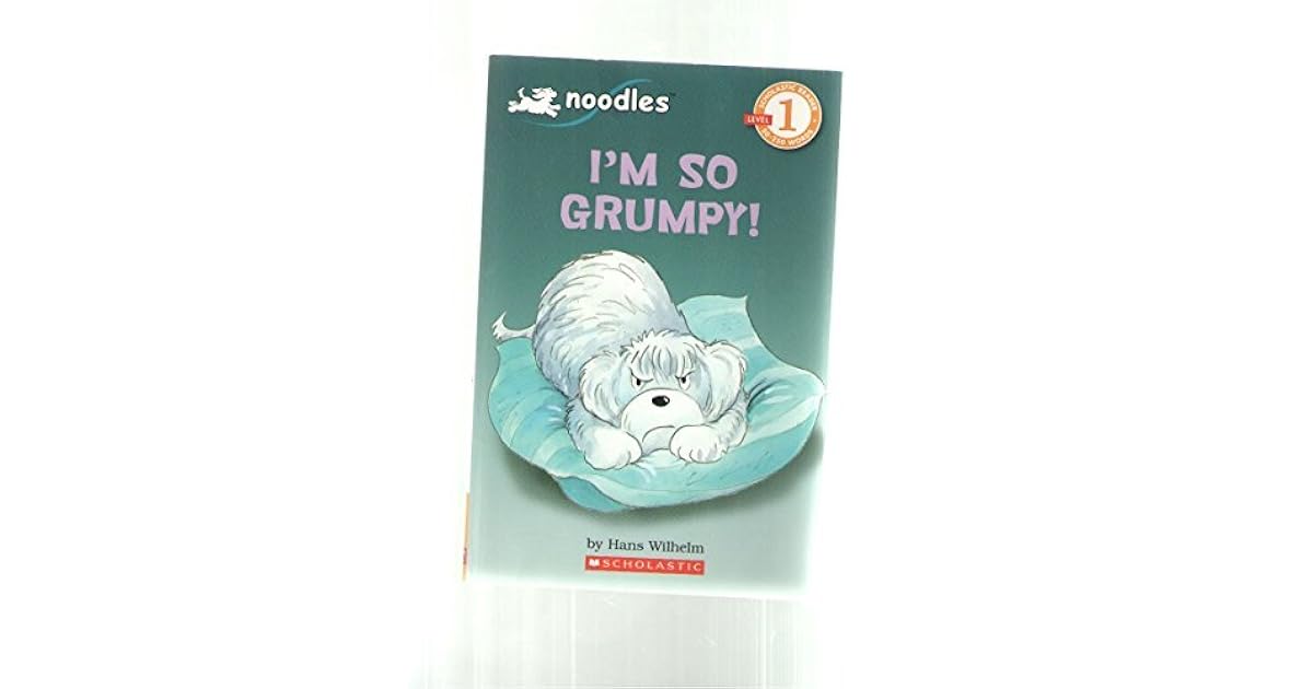 I'm So Grumpy (Noodles, Level 1) by Hans Wilhelm