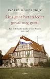 Ons gaat het in ieder geval nog goed. Een Nederlandse familie in Oost-Pruisen 1920-1946 Ons gaat het in ieder geval nog goed. Een Nederlandse familie in Oost-Pruisen 1920-1946